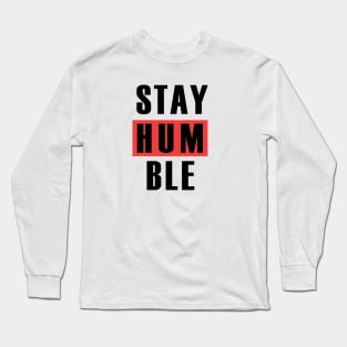 STAY HUMBLE Long Sleeve T-Shirt